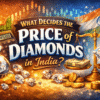 What Decides the Price of Diamonds in India
